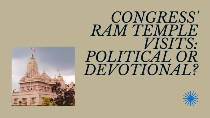 Congress' Ram Temple Visits: A Political Pilgrimage or Genuine Devotion?