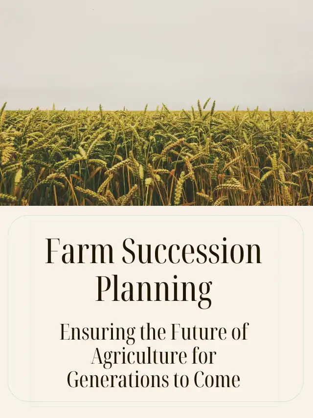 Farm Succession Planning Ensuring the Future of Agriculture