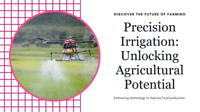 Precision Irrigation Unlocking Agricultural Potential
